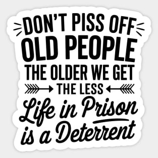 Don't Piss Off Old People Sticker